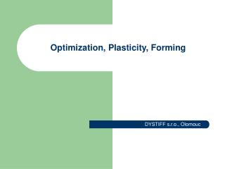 Optimization, P lasticity, F orming
