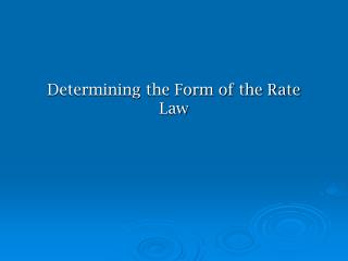 Determining the Form of the Rate Law