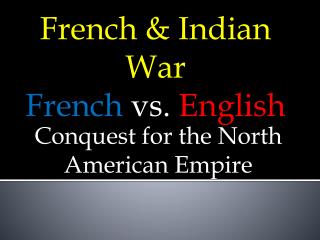 French &amp; Indian War French vs. English