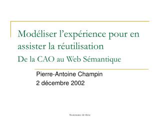 Modéliser l’expérience pour en assister la réutilisation De la CAO au Web Sémantique