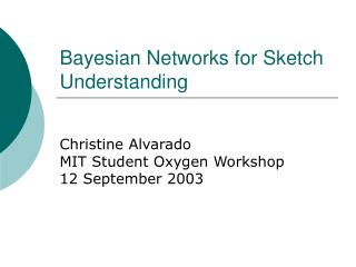 Bayesian Networks for Sketch Understanding