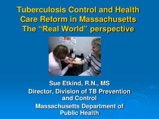 Tuberculosis Control and Health Care Reform in Massachusetts The “Real World” perspective