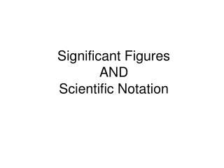 Significant Figures AND Scientific Notation