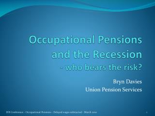 Occupational Pensions and the Recession - who bears the risk?