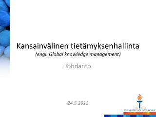 Kansainvälinen tietämyksenhallinta (engl. Global knowledge management)