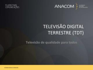 TELEVISÃO DIGITAL TERRESTRE (TDT)