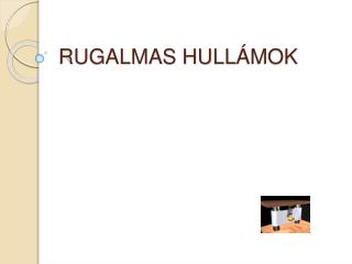 RUGALMAS HULL ÁMOK