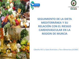 Cátedra RCV y Dpto Nutrición y Tecn Alimentos (UCAM)