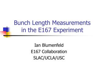 Bunch Length Measurements in the E167 Experiment