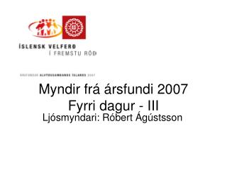Myndir frá ársfundi 2007 Fyrri dagur - III