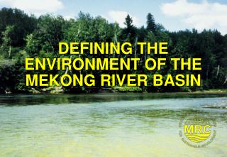 DEFINING THE ENVIRONMENT OF THE MEKONG RIVER BASIN