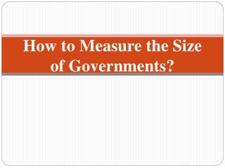 How to Measure the Size of Governments?