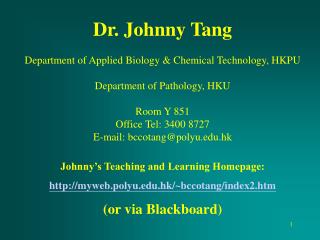 Dr. Johnny Tang Department of Applied Biology &amp; Chemical Technology, HKPU