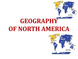 GEOGRAPHY OF NORTH AMERICA