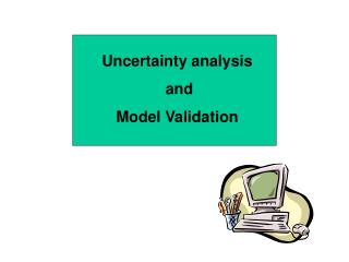 Uncertainty analysis and Model Validation