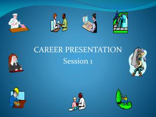 CAREER PRESENTATION Session 1