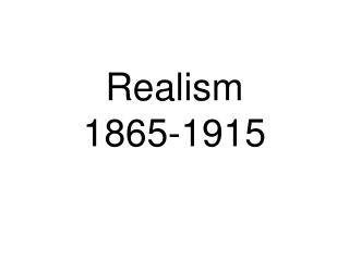 Realism 1865-1915