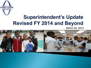 Superintendent’s Update Revised FY 2014 and Beyond