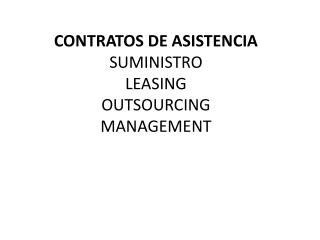 CONTRATOS DE ASISTENCIA SUMINISTRO LEASING OUTSOURCING MANAGEMENT