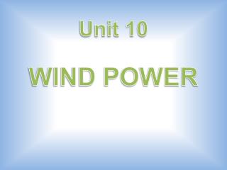 Unit 10 WIND POWER