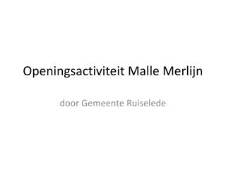 Openingsactiviteit Malle Merlijn