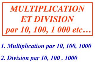 MULTIPLICATION ET DIVISION par 10, 100, 1 000 etc…