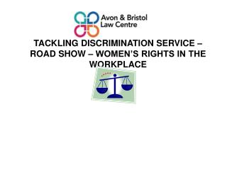 Tackling Discrimination service –road show – women’s rights in the workplace