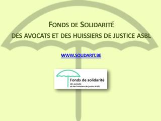 Fonds de Solidarité des avocats et des huissiers de justice asbl solidarit.be