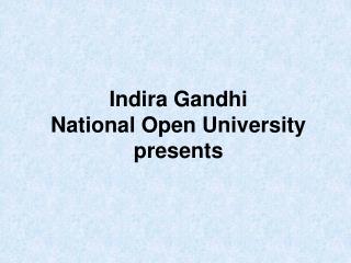 Indira Gandhi National Open University presents