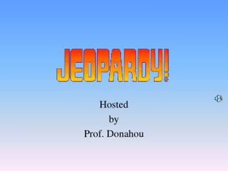 Hosted by Prof. Donahou