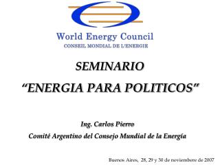 Ing. Carlos Pierro Comité Argentino del Consejo Mundial de la Energía
