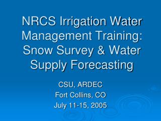 NRCS Irrigation Water Management Training: Snow Survey &amp; Water Supply Forecasting
