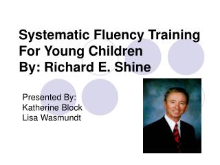 Systematic Fluency Training For Young Children By: Richard E. Shine