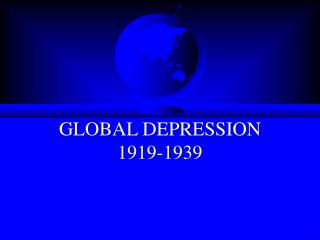 GLOBAL DEPRESSION 1919-1939