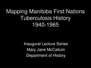 Mapping Manitoba First Nations Tuberculosis History 1940-1965