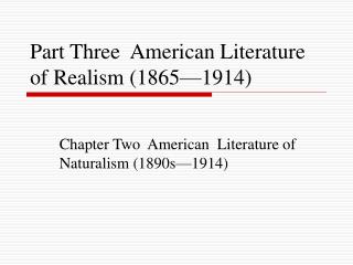 Part Three American Literature of Realism (1865—1914)