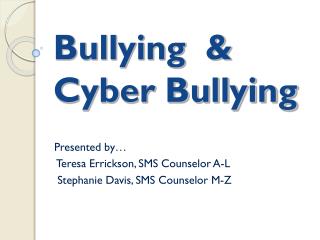Bullying &amp; Cyber Bullying