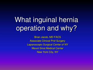 What inguinal hernia operation and why?