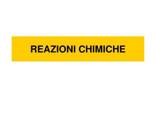 REAZIONI CHIMICHE