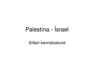 Palestína - Ísrael