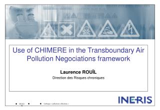 Use of CHIMERE in the Transboundary Air Pollution Negociations framework Laurence ROUÏL