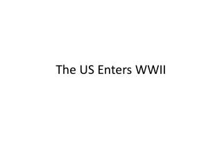 The US Enters WWII