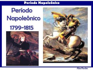 Período Napoleônico 1799-1815