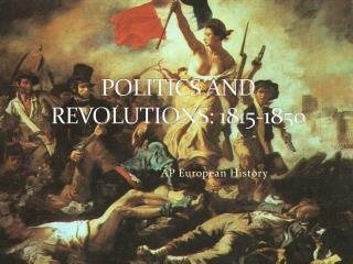 POLITICS AND REVOLUTIONS: 1815-1850