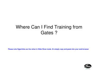 Where Can I Find Training from Gates ?