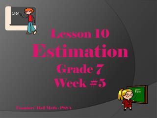 Lesson 10 Estimation Grade 7 Week #5