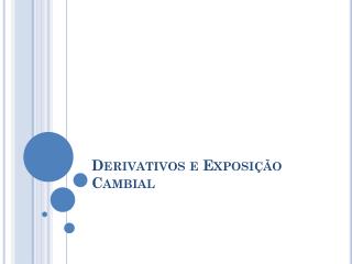 Derivativos e Exposição Cambial