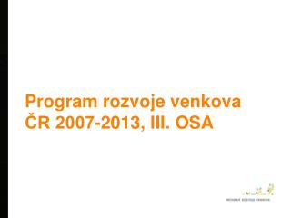Program rozvoje venkova ČR 2007-2013, III. OSA