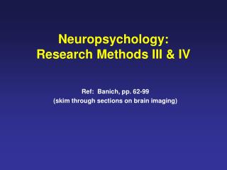 Neuropsychology: Research Methods III &amp; IV