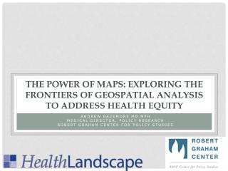 The Power of Maps: Exploring the Frontiers of Geospatial Analysis to Address Health Equity